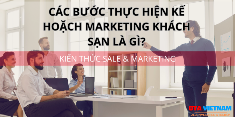 Ota Viet Nam 1200x900 Blog Kien Thuc Sale Va Marketing Cac Buoc Thuc Hien Ke Hoach Marketing Khach San La Gi