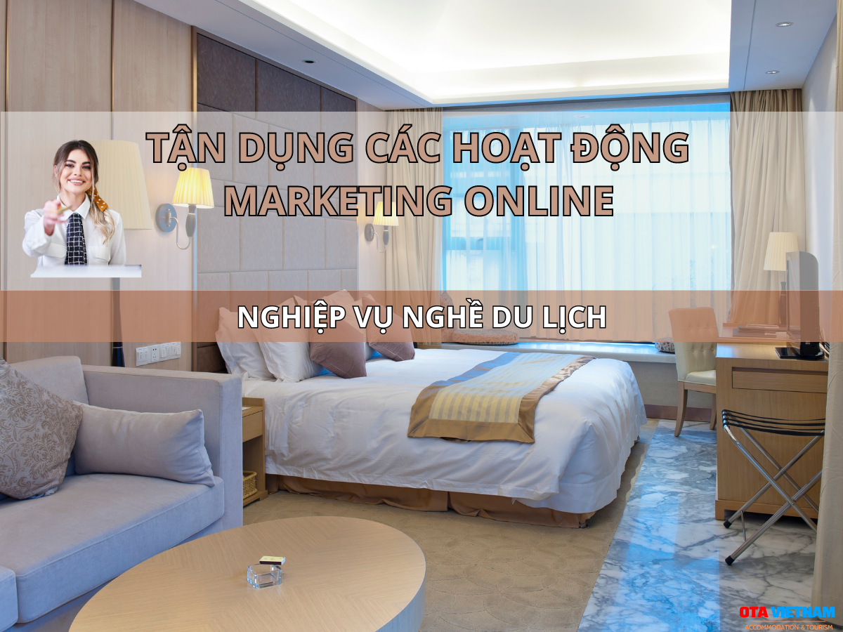 Ota Viet Nam Blog Nghiep Vu Nghe Du Lich Tận Dụng Các Hoạt động Marketing Online