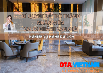 Ota Viet Nam Blog Nghiep Vu Nghe Du Lich Bi Quyet De Tro Thanh Nhan Vien Sales Khach San Gioi