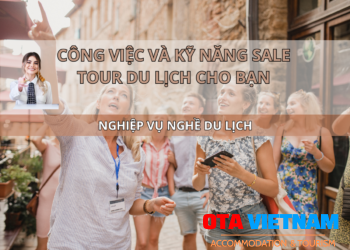 Ota Viet Nam Blog Nghiep Vu Nghe Du Lich Cong Viec Va Ky Nang Sale Tour Du Lich Cho Ban1