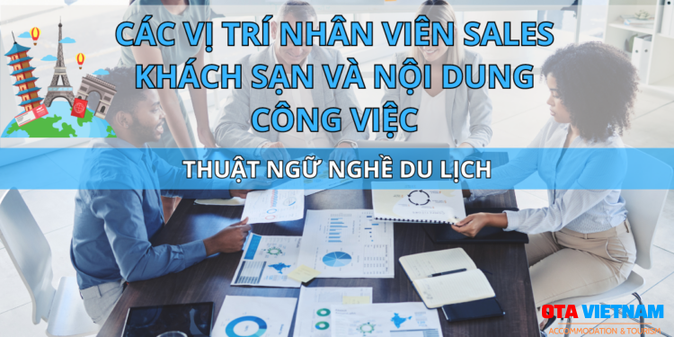 Ota Viet Nam Blog Thuat Ngu Nghe Du Lich Cac Vi Tri Nhan Vien Sales Khach San Va Noi Dung Cong Viec