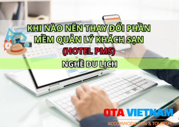 Otavn Ota Viet Nam Cover Khi Nào Nên Thay đổi Phần Mềm Quản Lý Khách Sạn (hotel Pms)