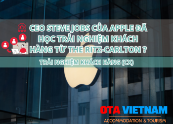 Otavn Ota Viet Nam Cover Blog Ceo Steve Jobs Cua Apple Da Hoc Trai Nghiem Khach Hang Tu The Ritz Carlton The Nao