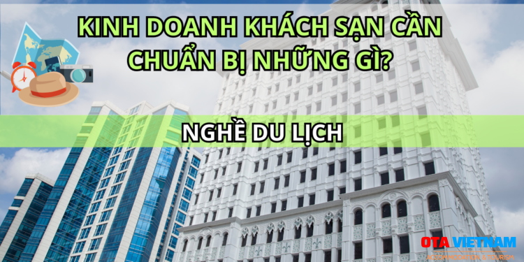 Otavn Ota Viet Nam Cover Blog Kinh Doanh Khach San Can Chuan Bi Nhung Gi