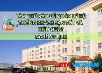 Otavn Ota Viet Nam Cover Lam The Nao De Quan Ly He Thong Khach San Tot Va Hieu Qua