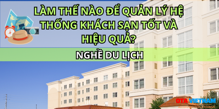 Otavn Ota Viet Nam Cover Lam The Nao De Quan Ly He Thong Khach San Tot Va Hieu Qua