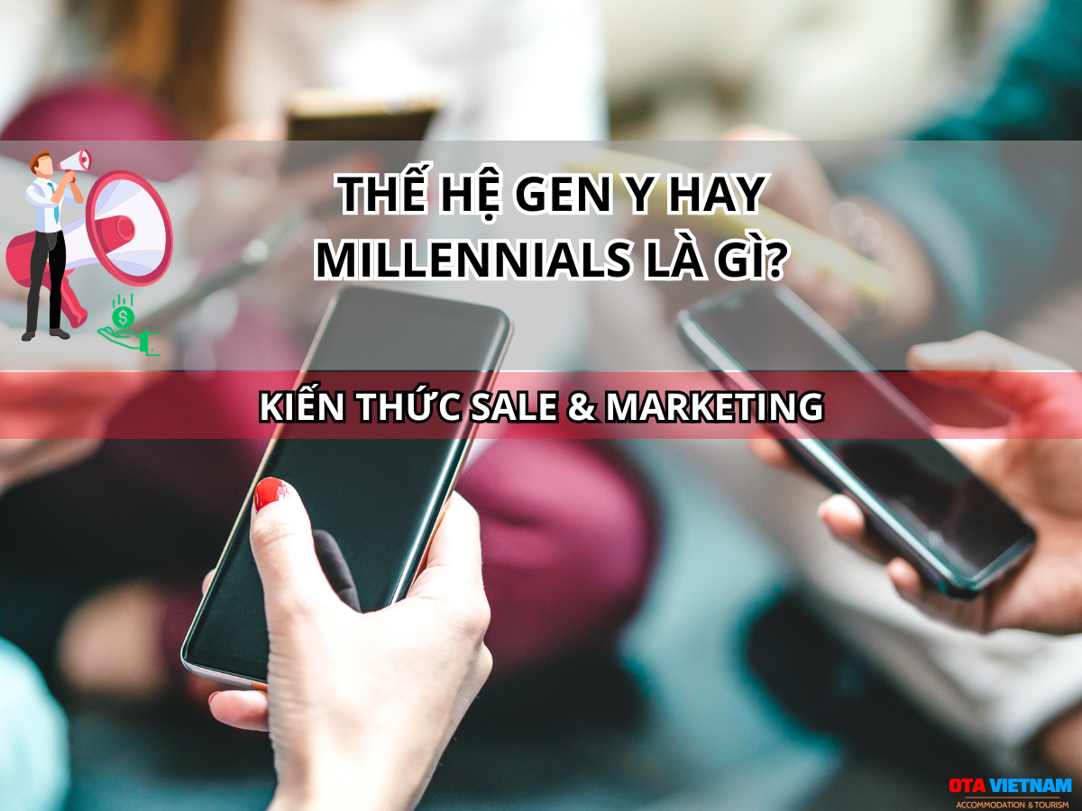 Otavn Ota Viet Nam Website 5 Bi Quyet Thu Hut Khach Hang Gen Y The He Millennials Dinh Nghia