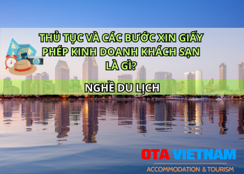 Otavn Ota Viet Nam Website Thu Tuc Va Cac Buoc Xin Giay Phep Kinh Doanh Khach San La Gi