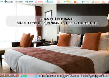 Ota Viet Nam Dangbai Kham Pha Bed Bank Giai Phap Toi Uu Cho Nganh Du Lich Va Khach San