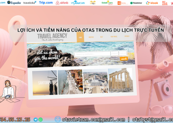 Ota Viet Nam Dangbai Loi Ich Va Tiem Nang Cua Otas Trong Du Lich Truc Tuyen 2