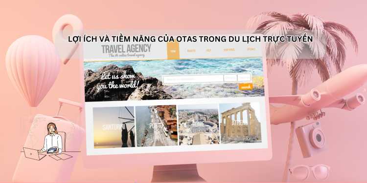 Ota Viet Nam Dangbai Loi Ich Va Tiem Nang Cua Otas Trong Du Lich Truc Tuyen 2
