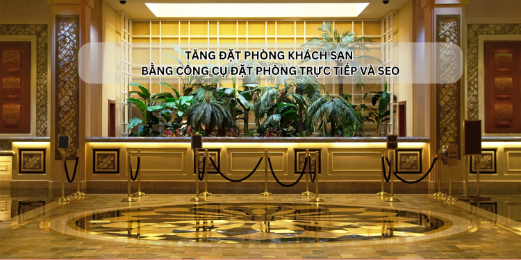 Ota Viet Nam Dangbai Tang Dat Phong Khach San Bang Cong Cu Dat Phong Truc Tiep Va Seo (1)