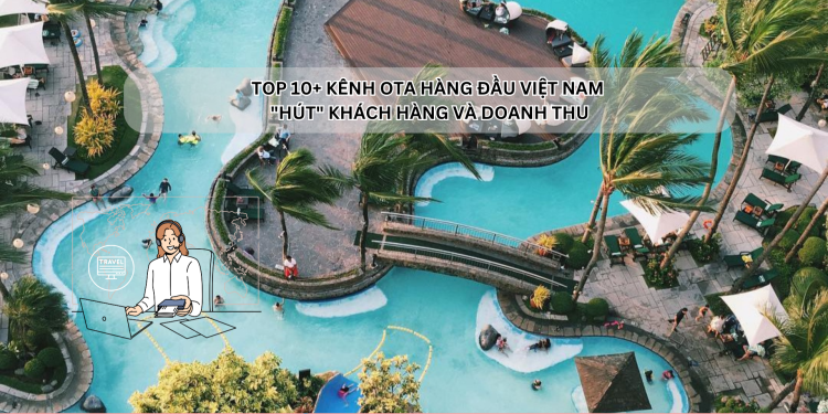 Ota Viet Nam Dangbai Top 10 Kenh Ota Hang Dau Viet Nam Hut Khach Hang Va Doanh Thu