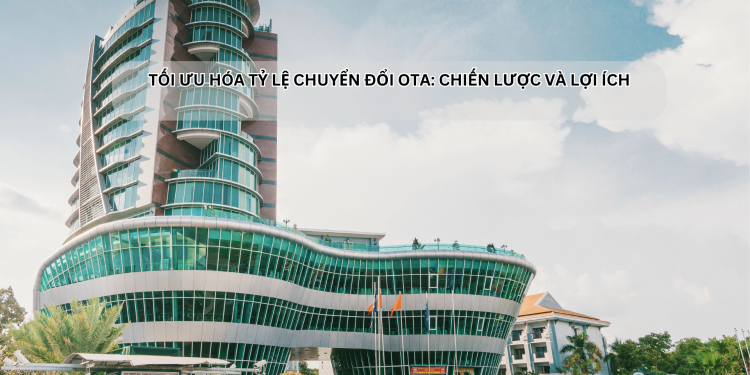 Ota Viet Nam Post Blog Toi Uu Hoa Ty Le Chuyen Doi Ota Chien Luoc Va Loi Ich (1)