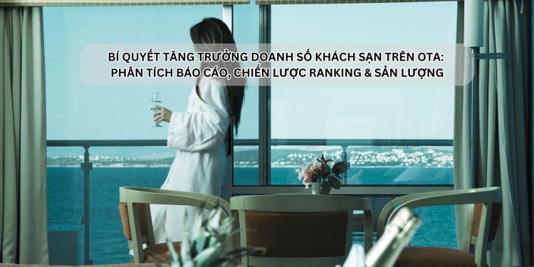 Ota Viet Nam Bi Quyet Tang Truong Doanh So Khach San Tren Ota Phan Tich Bao Cao Chien Luoc Ranking San Luong