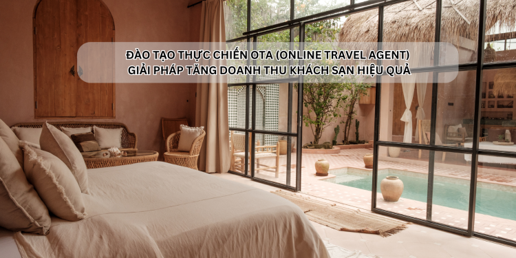Ota Viet Nam Dao Tao Thuc Chien Ota Online Travel Agent Giai Phap Tang Doanh Thu Khach San Hieu Qua