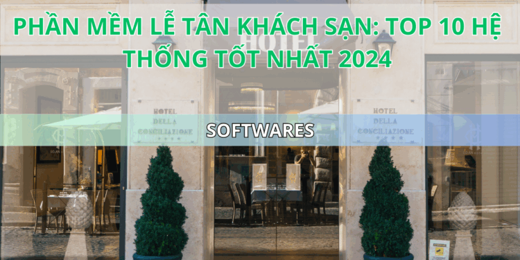 Ota Viet Nam Blog Phan Mem Le Tan Khach San Top 10 He Thong Tot Nhat 2024