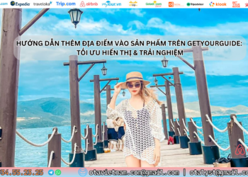 Ota Viet Nam Huong Dan Them Dia Diem Vao San Pham Tren Getyourguide Toi Uu Hien Thi Trai Nghiem