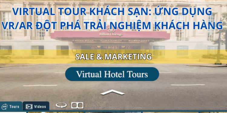 Virtual Tour Khách Sạn: Ứng dụng VR/AR đột phá trải nghiệm khách hàng
