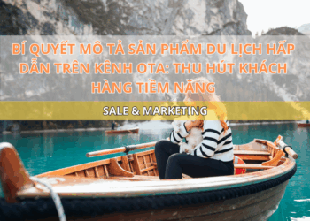 Ota Viet Nam Blog Bi Quyet Mo Ta San Pham Du Lich Hap Dan Tren Kenh Ota Thu Hut Khach Hang Tiem Nang
