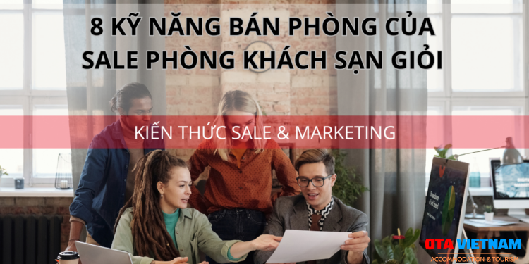 Ota Viet Nam 1200x900 Blog Kien Thuc Sale Va Marketing 8 Ky Nang Ban Phong Cua Sale Phong Khach San Gioi