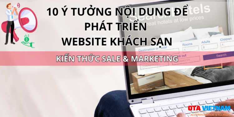 Ota Viet Nam Blog Kien Thuc Sale Va Marketing 10 ý Tưởng Nội Dung để Phát Triển Website Khách Sạn
