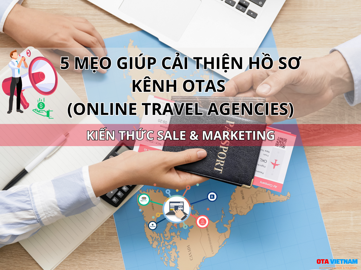 Ota Viet Nam Blog Kien Thuc Sale Va Marketing 5 Meo Giup Cai Thien Ho So Kenh Otas Online Travel Agencies 2
