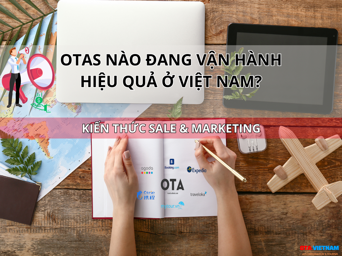 Ota Viet Nam Blog Kien Thuc Sale Va Marketing Otas Nao Dang Van Hanh Hieu Qua O Viet Nam