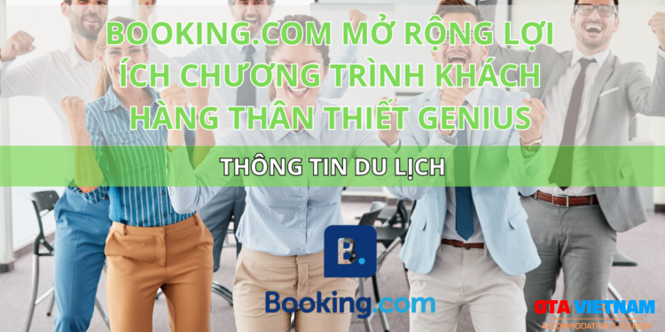 Ota Viet Nam Blog Thong Tin Du Lich Booking Com Mo Rong Loi Ich Cua Chuong Trinh Khach Hang Than Thiet Genius