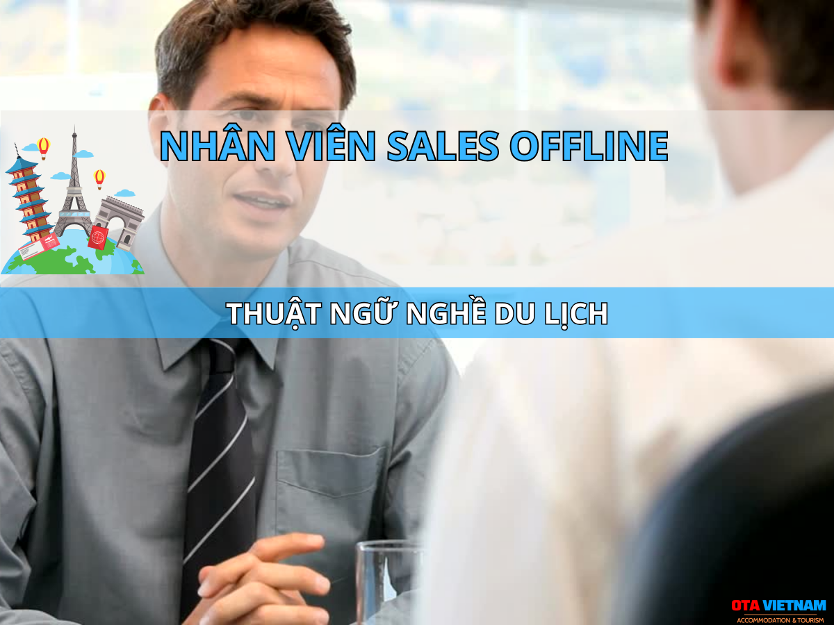 Ota Viet Nam Blog Thuat Ngu Nghe Du Lich Cac Vi Tri Nhan Vien Sales Khach San Va Noi Dung Cong Viec Offline