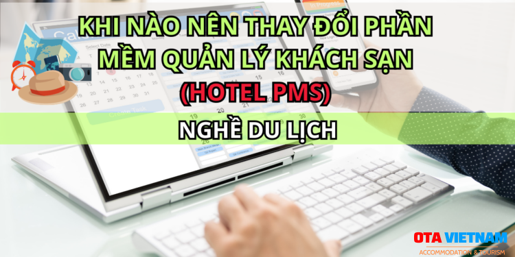 Otavn Ota Viet Nam Cover Khi Nào Nên Thay đổi Phần Mềm Quản Lý Khách Sạn (hotel Pms)