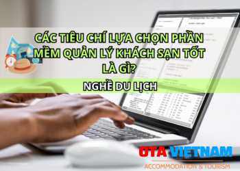 Otavn Ota Viet Nam Cover Blog Cac Tieu Chi Lua Chon Phan Mem Quan Ly Khach San Tot La Gi
