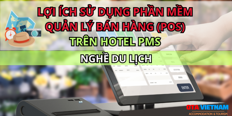 Otavn Ota Viet Nam Cover Blog Tinh Nang Quan Ly Ban Hang Pos Tren Phan Mem Quan Ly Khach San Pms