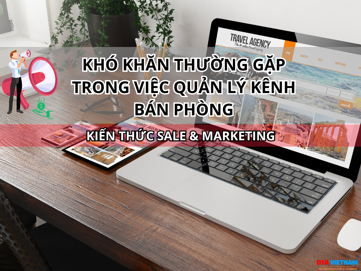 Otavn Ota Viet Nam Website 5 Kho Khan Thuong Gap Trong Viec Quan Ly Kenh Ban Phong Otas Kho Khan