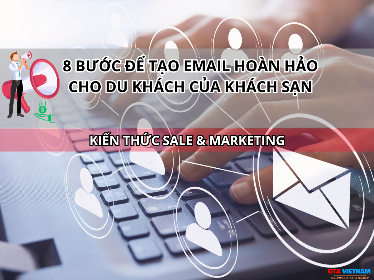 Otavn Ota Viet Nam Website Cach Ap Dung Email Marketing Trong Quan Ly Khach San Hieu Qua 8 Buoc