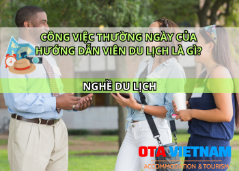 Otavn Ota Viet Nam Website Cong Viec Thuong Ngay Cua Huong Dan Vien Du Lich La Gi