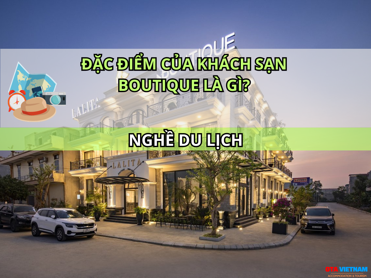 Otavn Ota Viet Nam Website Kinh Doanh Khach San Boutique Can Luu Y Gi Dac Diem