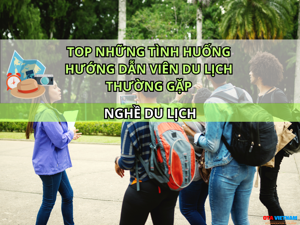 Otavn Ota Viet Nam Website Top Nhung Tinh Huong Huong Dan Vien Du Lich Thuong Gap 2