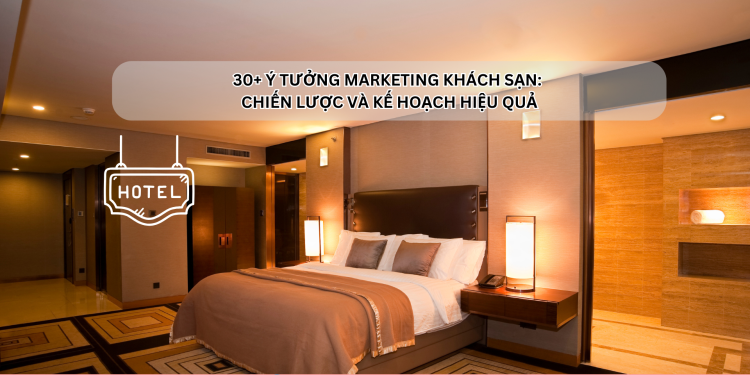 Ota Viet Nam Dangbai 30 Y Tuong Marketing Khach San Chien Luoc Va Ke Hoach Hieu Qua (3)