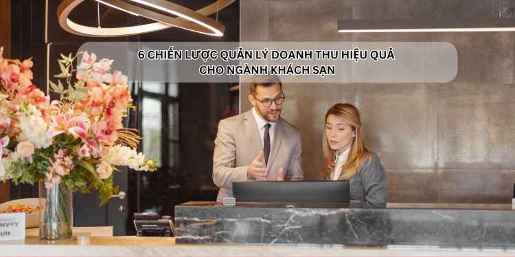 Ota Viet Nam Dangbai 6 Chien Luoc Quan Ly Doanh Thu Hieu Qua Cho Nganh Khach San 2