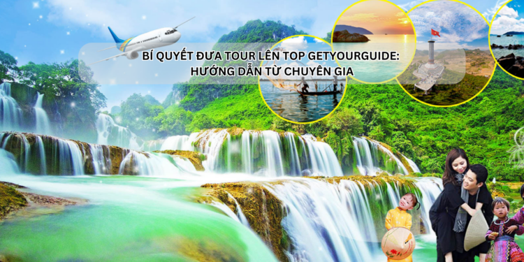 Ota Viet Nam Bi Quyet Dua Tour Len Top Getyourguide Huong Dan Tu Chuyen Gia