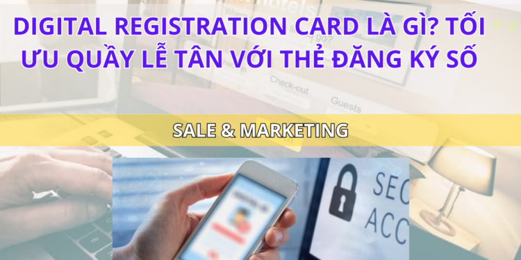 Ota Viet Nam Blog Digital Registration Card La Gi Toi Uu Quay Le Tan Voi The Dang Ky So