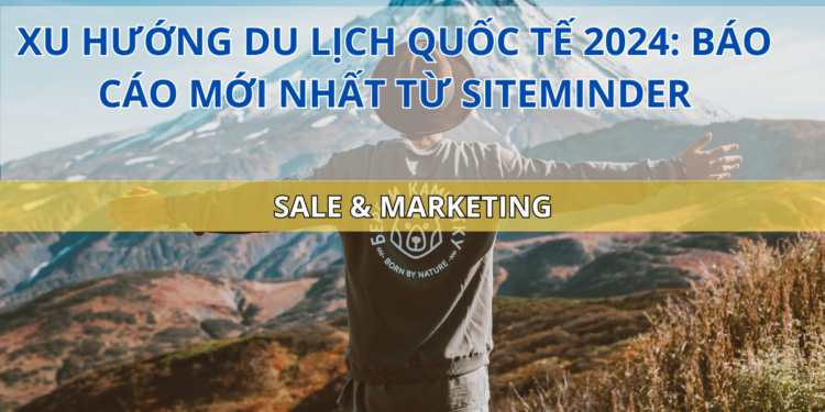 Ota Viet Nam Blog Xu Huong Du Lich Quoc Te 2024 Bao Cao Moi Nhat Tu Siteminder