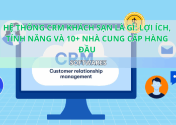 Ota Viet Nam Blog Crm Khach San Loi Ich Tinh Nang Va Top 10 Nha Cung Cap