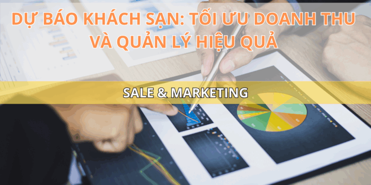 Ota Viet Nam Blog Du Bao Khach San Toi Uu Doanh Thu Va Quan Ly Hieu Qua