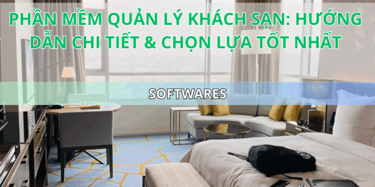 Ota Viet Nam Blog Phan Mem Quan Ly Khach San Huong Dan Chi Tiet Chon Lua Tot Nhat
