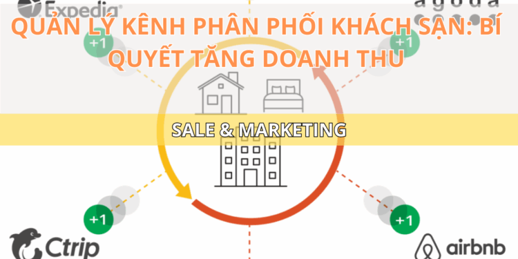 Ota Viet Nam Blog Quan Ly Kenh Phan Phoi Khach San Bi Quyet Tang Doanh Thu